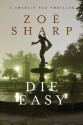 Die Easy (Charlie Fox Thriller, #10) - Zoë Sharp