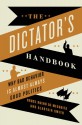 The Dictator's Handbook: Why Bad Behavior is Almost Always Good Politics - Bruce Bueno De Mesquita, Alastair Smith