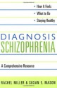 Diagnosis: Schizophrenia: A Comprehensive Resource - Rachel Miller, Susan E. Mason