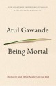 Being Mortal: Medicine and What Matters in the End - Atul Gawande, Robert Petkoff