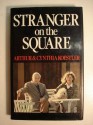 Stranger on the Square - Arthur Koestler, Cynthia Koestler, Harold Harris