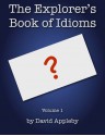 The Explorer's Book of Idioms, Vol. 1 - David Appleby