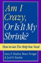 Am I Crazy, or Is It My Shrink?: How to Get the Help You Need - Larry E. Beutler, Bruce Bongar, Joel N. Shurkin