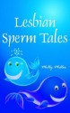 Lesbian Sperm Tales - Molly Miller