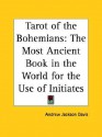 Tarot of the Bohemians: The Most Ancient Book in the World for the Use of Initiates - Papus, Gerard Encausse, Arthur Edward Waite