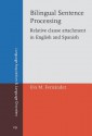 Bilingual Sentence Processing: Relative Clause Attachment in English and Spanish - Eva M. Fernandez