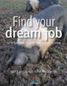 Find Your Dream Job: 52 Brilliant Little Ideas for Total Career Happiness - Ken Langdon, John Middleton