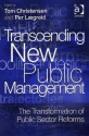 Transcending New Public Management: The Transformation of Public Sector Reforms - Tom Christensen, Per Laegreid