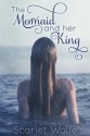 The Mermaid and her King - Scarlet Wolfe