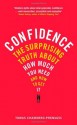 Confidence: The surprising truth about how much you need - and how to get it - Tomas Chamorro-Premuzic