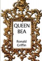 Queen Bea - Ronald Griffin