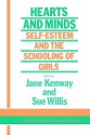 Hearts and Minds: Self-Esteem and the Schooling of Girls - Jane Kenway, Sue Willis