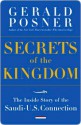 Secrets of the Kingdom: The Inside Story of the Secret Saudi-U.S. Connection - Gerald Posner