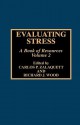 Evaluating Stress: A Book of Resources, Volume 2 - Richard J. Wood, Carlos P. Zalaquett