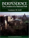 Independence: The Creation of a National Park - Constance M. Greiff