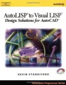 AutoLISP to Visual LISP: Design Solutions: Design Solutions for AutoCAD 2000 (Autodesk's Programmer Series) - Kevin Standiford