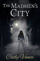 The Madmen's City - Cady Vance