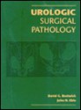 Urologic Surgical Pathology - David G. Bostwick