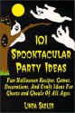 101 Spooktacular Party Ideas - Linda Sadler