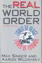 The Real World Order: Zones Of Peace, Zones Of Turmoil - Max Singer, Aaron Wildavsky