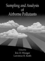 Sampling and Analysis of Airborne Pollutants - Eric D. Winegar, Lawrence H. Keith