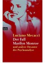 Der Fall Marilyn Monroe und andere Desaster der Psychoanalyse - Luciano Mecacci, Monika Kopfer