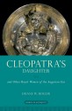 Cleopatra's Daughter: And Other Royal Women of the Augustan Era - Duane W. Roller