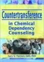 Countertransference in Chemical Dependency Counseling - Gary G. Forrest