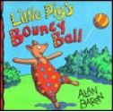 Little Pig's Bouncy Ball - Alan Baron