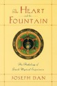 The Heart and the Fountain: An Anthology of Jewish Mystical Experiences - Joseph Dan