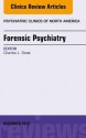 Forensic Psychiatry, an Issue of Psychiatric Clinics - Charles E. Scott