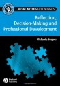 Vital Notes for Nurses: Professional Development, Reflection and Decision-making - Melanie Jasper