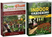 Indoor Fruit and Gardening Box Set: 35 Helpful Tips & Techniques to Design a Successful Garden plus Amazing Guide To Grow Your Desired Exotic Fruits in ... for beginners, grow fruit indoors) - Benjamin Mills, Fiona Jenkins