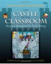 The Castle in the Classroom: Story As a Springboard for Early Literacy - Ranu Bhattacharyya, Georgia Heard