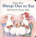 Sheep Out to Eat - Nancy E. Shaw, Margot Apple