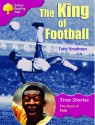 Oxford Reading Tree: Stage 10: True Stories: The King of Football: The Story of Pele - Tony Bradman