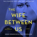 The Wife Between Us - Julia Whelan, Sarah Pekkanen, Greer Hendricks