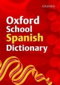 Oxford School Spanish Dictionary - Valerie Grundy, Nicholas Rollin