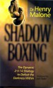 Shadow Boxing: The Dynamic 2-5-14 Strategy to Defeat the Darkness Within - Henry Malone, Jack Taylor