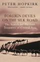 Foreign Devils on the Silk Road: The Search for the Lost Treasures of Central Asia - Peter Hopkirk