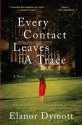 Every Contact Leaves a Trace - Elanor Dymott