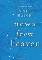 News from Heaven: The Bakerton Stories - Jennifer Haigh