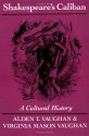 Shakespeare's Caliban: A Cultural History - Alden T. Vaughan, Virginia Mason