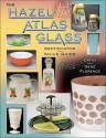 Hazel-Atlas Glass: Identification & Value Guide, Second Edition - Gene Florence, Cathy Florence