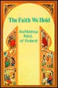 The Faith We Hold - Archbishop Paul of Finland, Esther Williams, Alexander Schmemann, Paavali