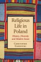 Religious Life in Poland: History, Diversity and Modern Issues - Christopher Garbowski