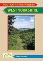 Footpaths For Fitness: West Yorkshire - Peter N.M.I. Young