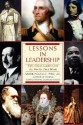 Lessons in Leadership: Fifty Great Leaders and the Worlds They Made - Mark R. Polelle