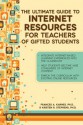 The Ultimate Guide to Internet Resources for Teachers of Gifted Students - Frances A. Karnes, Kristen R. Stephens