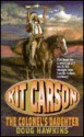 Kit Carson: The Colonel's Daughter (Leisure Western Series , No 1) - Doug Hawkins